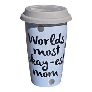 NWOT - "Worlds Most Okay-est Mom" Travel Coffee Mug Tumber - NWOT